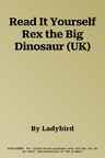 Read It Yourself Rex the Big Dinosaur (UK)