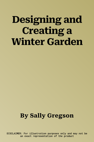 Designing and Creating a Winter Garden