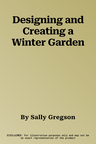 Designing and Creating a Winter Garden