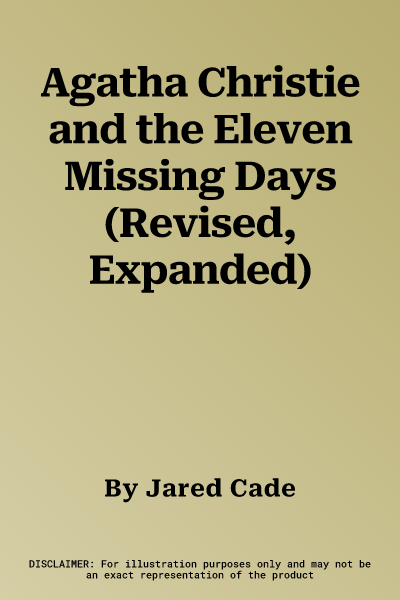 Agatha Christie and the Eleven Missing Days (Revised, Expanded)