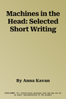 Machines in the Head: Selected Short Writing