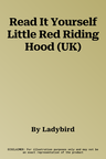 Read It Yourself Little Red Riding Hood (UK)