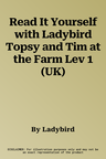 Read It Yourself with Ladybird Topsy and Tim at the Farm Lev 1 (UK)