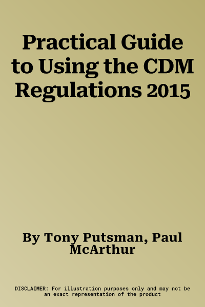 Practical Guide to Using the CDM Regulations 2015