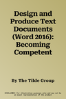 Design and Produce Text Documents (Word 2016): Becoming Competent