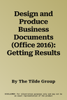 Design and Produce Business Documents (Office 2016): Getting Results