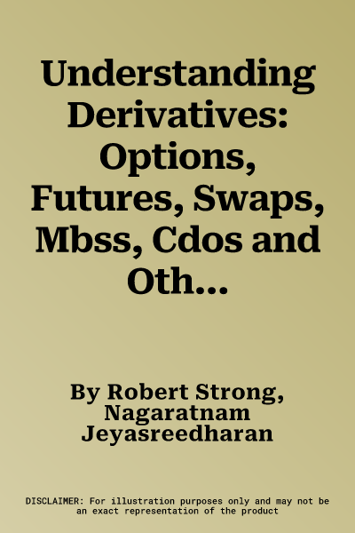 Understanding Derivatives: Options, Futures, Swaps, Mbss, Cdos and Others