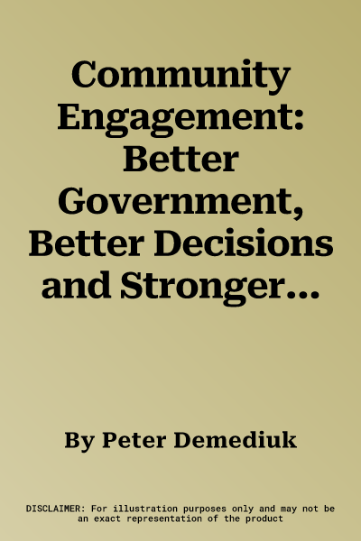 Community Engagement: Better Government, Better Decisions and Stronger Communities