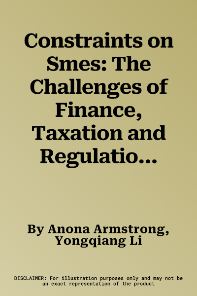 Constraints on Smes: The Challenges of Finance, Taxation and Regulation