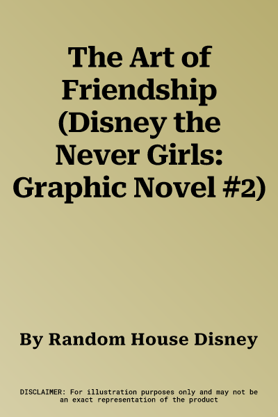 The Art of Friendship (Disney the Never Girls: Graphic Novel #2)