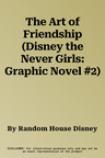 The Art of Friendship (Disney the Never Girls: Graphic Novel #2)