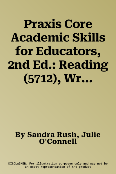 Praxis Core Academic Skills for Educators, 2nd Ed.: Reading (5712), Writing (5722), Mathematics (5732) Book + Online (Second Edition, Revised)