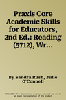 Praxis Core Academic Skills for Educators, 2nd Ed.: Reading (5712), Writing (5722), Mathematics (5732) Book + Online (Second Edition, Revised)