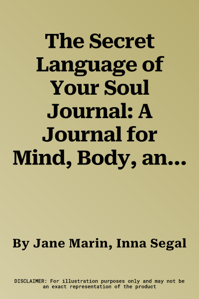 The Secret Language of Your Soul Journal: A Journal for Mind, Body, and Heart