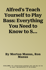 Alfred's Teach Yourself to Play Bass: Everything You Need to Know to Start Playing Now!, Book & CD