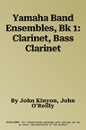 Yamaha Band Ensembles, Bk 1: Clarinet, Bass Clarinet