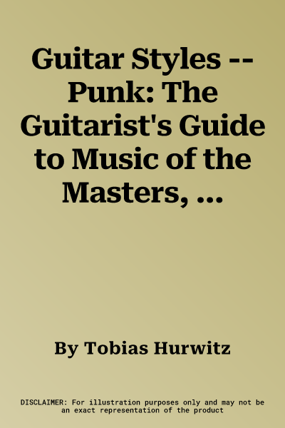 Guitar Styles -- Punk: The Guitarist's Guide to Music of the Masters, Book & CD