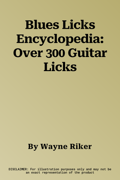 Blues Licks Encyclopedia: Over 300 Guitar Licks