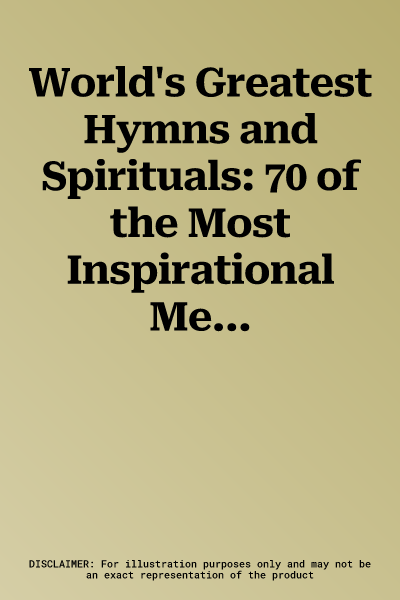 World's Greatest Hymns and Spirituals: 70 of the Most Inspirational Melodies for Piano