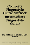 Complete Fingerstyle Guitar Method: Intermediate Fingerstyle Guitar