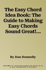 The Easy Chord Idea Book: The Guide to Making Easy Chords Sound Great!, Book & CD