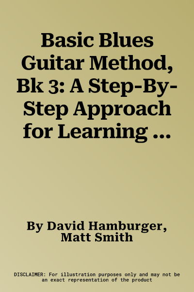 Basic Blues Guitar Method, Bk 3: A Step-By-Step Approach for Learning How to Play