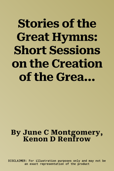 Stories of the Great Hymns: Short Sessions on the Creation of the Great Hymns with Simplified Arrangements