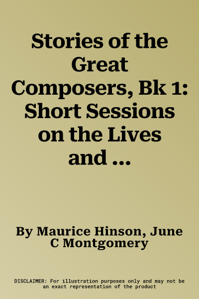 Stories of the Great Composers, Bk 1: Short Sessions on the Lives and Music of the Great Composers with Imaginary Stories Based on Fact, Book & CD