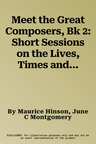 Meet the Great Composers, Bk 2: Short Sessions on the Lives, Times and Music of the Great Composers