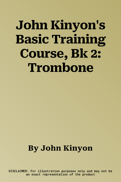 John Kinyon's Basic Training Course, Bk 2: Trombone