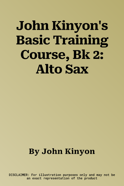 John Kinyon's Basic Training Course, Bk 2: Alto Sax