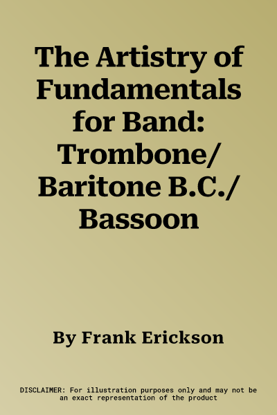 The Artistry of Fundamentals for Band: Trombone/Baritone B.C./Bassoon