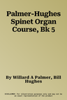 Palmer-Hughes Spinet Organ Course, Bk 5