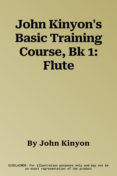 John Kinyon's Basic Training Course, Bk 1: Flute