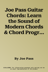 Joe Pass Guitar Chords: Learn the Sound of Modern Chords & Chord Progressions