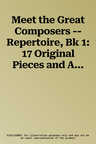 Meet the Great Composers -- Repertoire, Bk 1: 17 Original Pieces and Arrangements of Piano Masterworks for the Late Elementary Through Early Intermedi