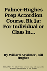 Palmer-Hughes Prep Accordion Course, Bk 3a: For Individual or Class Instruction