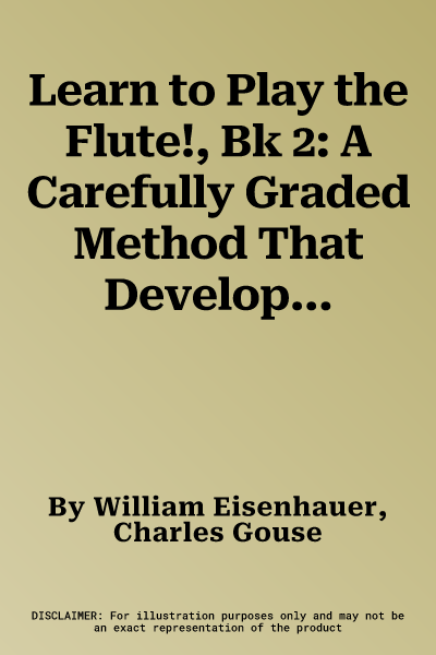 Learn to Play the Flute!, Bk 2: A Carefully Graded Method That Develops Well-Rounded Musicianship