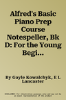 Alfred's Basic Piano Prep Course Notespeller, Bk D: For the Young Beginner