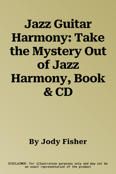 Jazz Guitar Harmony: Take the Mystery Out of Jazz Harmony, Book & CD