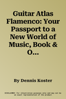 Guitar Atlas Flamenco: Your Passport to a New World of Music, Book & Online Audio