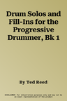 Drum Solos and Fill-Ins for the Progressive Drummer, Bk 1