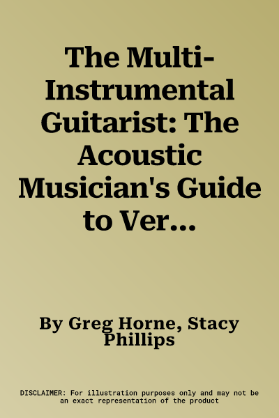 The Multi-Instrumental Guitarist: The Acoustic Musician's Guide to Versatility, Book & CD