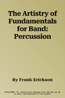 The Artistry of Fundamentals for Band: Percussion