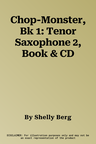 Chop-Monster, Bk 1: Tenor Saxophone 2, Book & CD