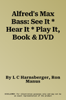 Alfred's Max Bass: See It * Hear It * Play It, Book & DVD