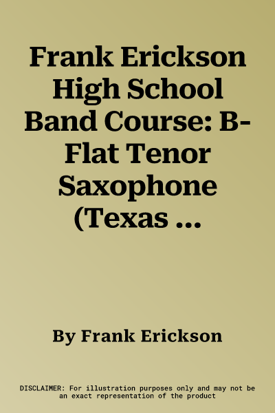 Frank Erickson High School Band Course: B-Flat Tenor Saxophone (Texas Edition)