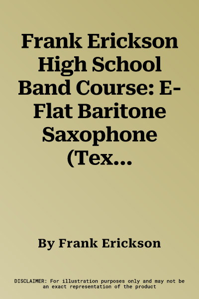 Frank Erickson High School Band Course: E-Flat Baritone Saxophone (Texas Edition)