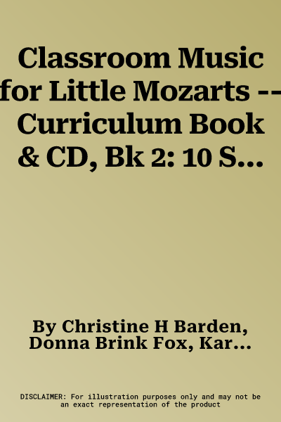 Classroom Music for Little Mozarts -- Curriculum Book & CD, Bk 2: 10 Sequential Lessons for Ages 4-6, Com Bound Book & CD