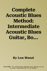 Complete Acoustic Blues Method: Intermediate Acoustic Blues Guitar, Book & CD